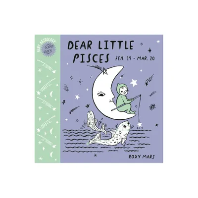 Baby Astrology: Dear Little Pisces - by Roxy Marj (Board Book)