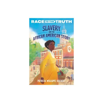 Slavery and the African American Story - (Race to the Truth) by Patricia Williams Dockery (Paperback)