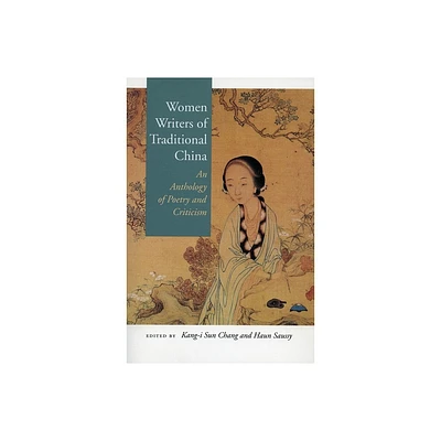 Women Writers of Traditional China - by Kang-I Sun Chang & Haun Saussy (Paperback)