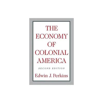 The Economy of Colonial America - 2nd Edition by Edwin J Perkins (Paperback)