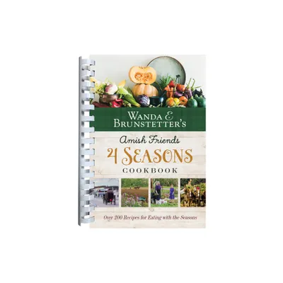 Wanda E. Brunstetters Amish Friends 4 Seasons Cookbook - by Wanda E Brunstetter (Spiral Bound)