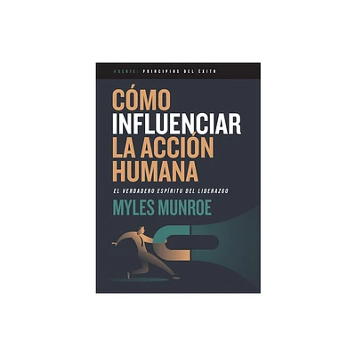 Cmo Influenciar La Accin Humana - (Principios del xito) Abridged by Myles Munroe (Paperback)