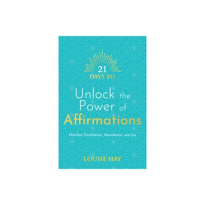 21 Days to Unlock the Power of Affirmations - by Louise Hay (Paperback)