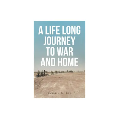 A Life Long Journey to War and Home - by Edward O Cyr (Paperback)