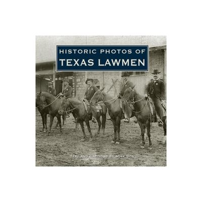 Historic Photos of Texas Lawmen - (Hardcover)