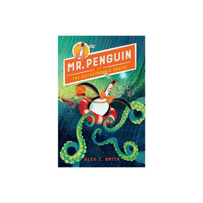 Mr. Penguin and the Catastrophic Cruise - by Alex T Smith (Paperback)