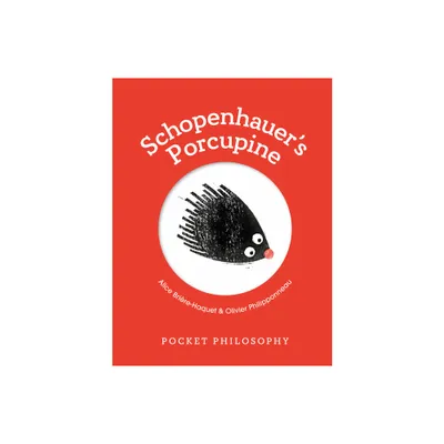 Pocket Philosophy: Schopenhauers Porcupine - by Alice Brire-Haquet (Hardcover)