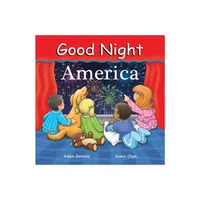 Good Night America - (Good Night Our World) by Adam Gamble (Hardcover)