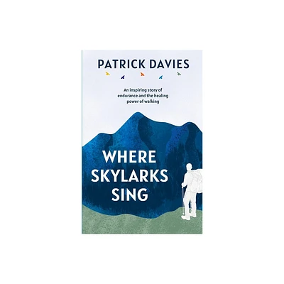 Where Skylarks Sing - by Patrick Davies (Paperback)