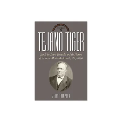 Tejano Tiger - (Texas Biography) by Jerry Thompson (Hardcover)