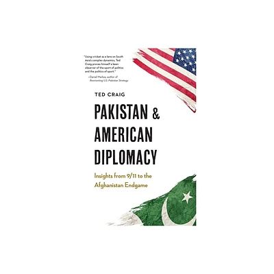 Pakistan and American Diplomacy - by Theodore Craig (Hardcover)