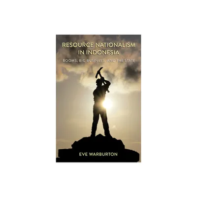 Resource Nationalism in Indonesia - by Eve Warburton (Paperback)