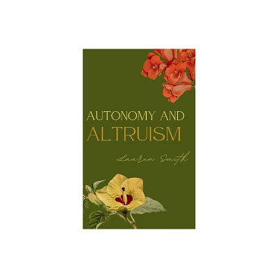 Autonomy and Altruism - by Lauren Smith (Paperback)