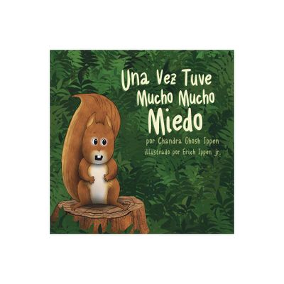 Una Vez Tuve Mucho Mucho Miedo - by Chandra Ghosh Ippen (Paperback)