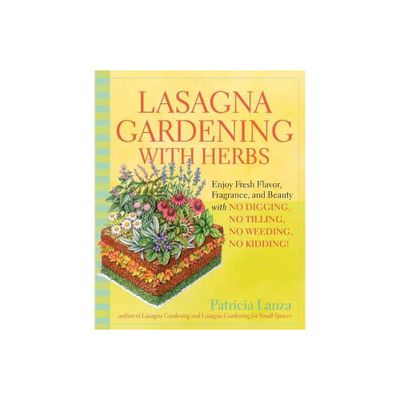 Lasagna Gardening with Herbs - by Patricia Lanza (Paperback)