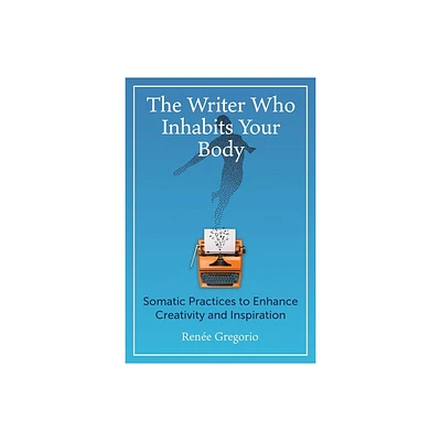 The Writer Who Inhabits Your Body - by Rene Gregorio (Paperback)