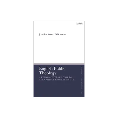 English Public Theology - (T&t Clark Enquiries in Theological Ethics) by Joan Lockwood ODonovan (Hardcover)