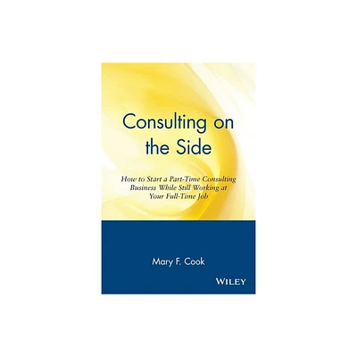 Consulting on the Side - by Mary F Cook (Paperback)