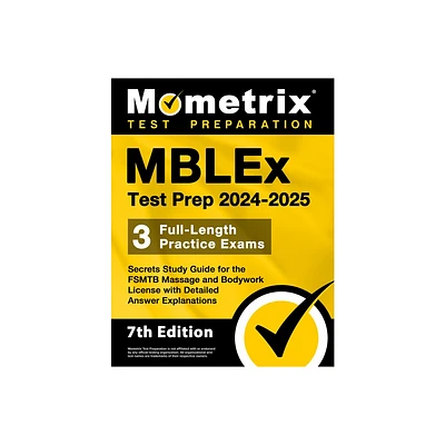 Mblex Test Prep 2024-2025 - 3 Full-Length Practice Exams, Secrets Study Guide for the Fsmtb Massage and Bodywork License with Detailed Answer