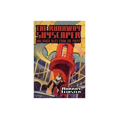 The Runaway Skyscraper and Other Tales from the Pulps - (Wildside Classics) by Murray Leinster (Paperback)