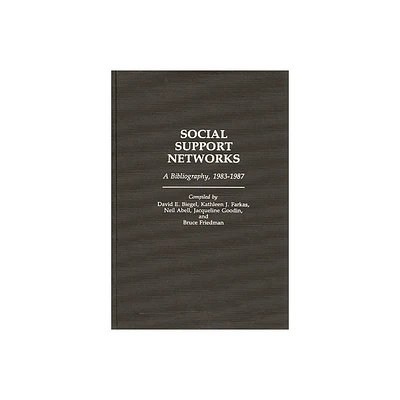 Social Support Networks - (Bibliographies and Indexes in Sociology) Annotated by David E Biegel & Kathleen J Farkas & Neil Abell (Hardcover)