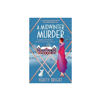 A Midwinter Murder - (A Lady Eleanor Swift Mystery) by Verity Bright (Paperback)