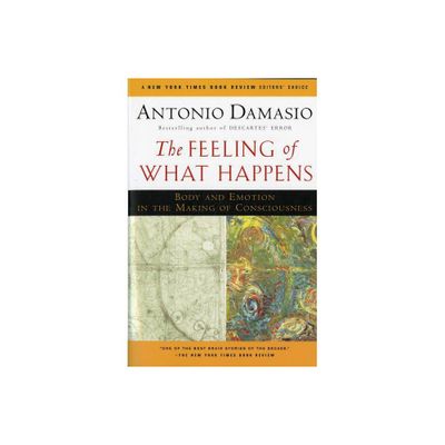 The Feeling of What Happens - by Antonio Damasio (Paperback)