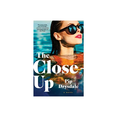 The Close-Up - by Pip Drysdale (Hardcover)