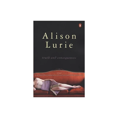 Truth and Consequences - by Alison Lurie (Paperback)