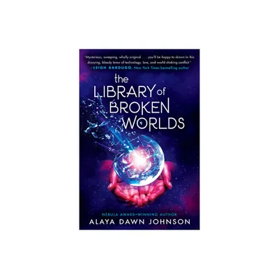 The Library of Broken Worlds - by Alaya Dawn Johnson (Hardcover)