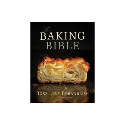 The Baking Bible - by Rose Levy Beranbaum (Hardcover)