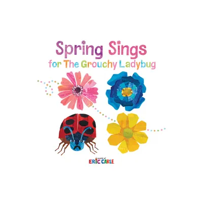 Spring Sings for the Grouchy Ladybug - by Eric Carle (Hardcover)