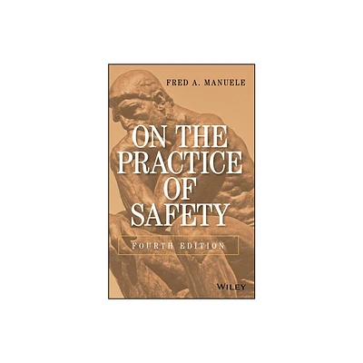 On the Practice of Safety - 4th Edition by Fred A Manuele (Hardcover)