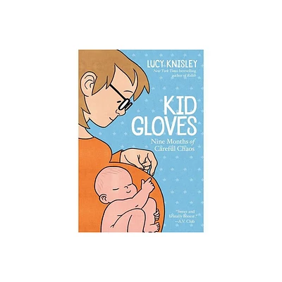 Kid Gloves - by Lucy Knisley (Paperback)