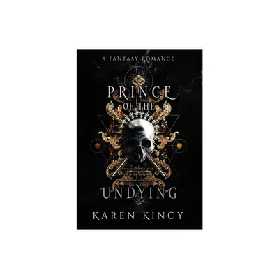 Prince of the Undying - (Undying Desires) by Karen Kincy (Hardcover)