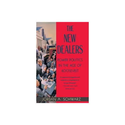 The New Dealers - by Jordan A Schwarz (Paperback)