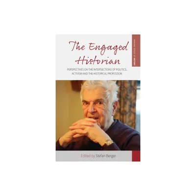 The Engaged Historian - (Making Sense of History) by Stefan Berger (Paperback)