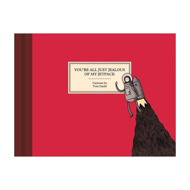 Youre All Just Jealous of My Jetpack - by Tom Gauld (Hardcover)