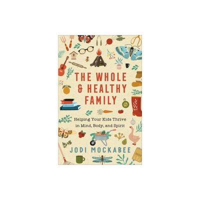 The Whole and Healthy Family - by Jodi Mockabee (Paperback)