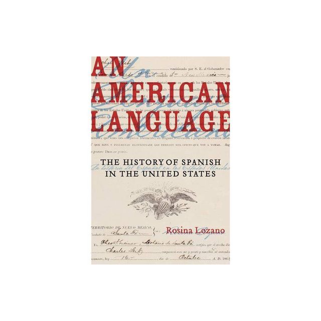 An American Language - (American Crossroads) by Rosina Lozano (Paperback)