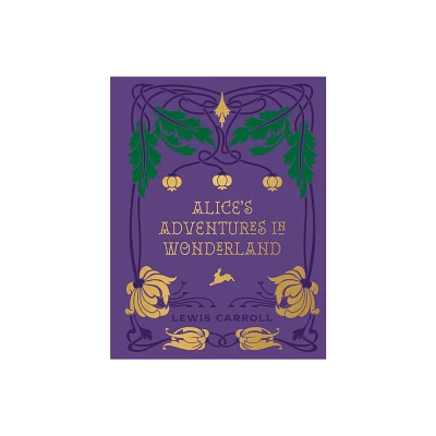 Alices Adventures in Wonderland and Through the Looking Glass - (Chartwell Deluxe Editions) by Lewis Carroll (Hardcover)