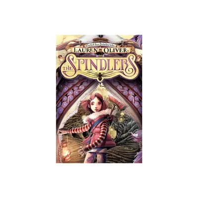 The Spindlers - by Lauren Oliver (Paperback)