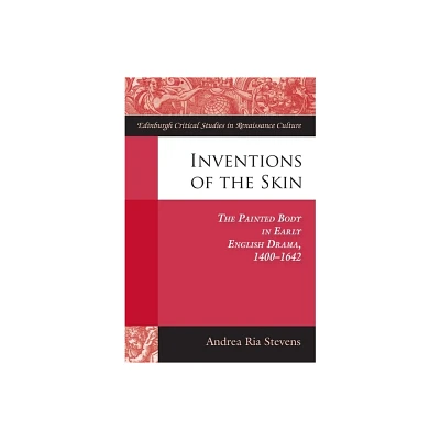 Inventions of the Skin - (Edinburgh Critical Studies in Renaissance Culture) by Andrea Stevens (Hardcover)