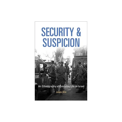 Security and Suspicion - (Ethnography of Political Violence) by Juliana Ochs (Paperback)