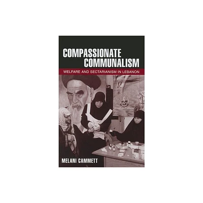 Compassionate Communalism - by Melani Cammett (Hardcover)