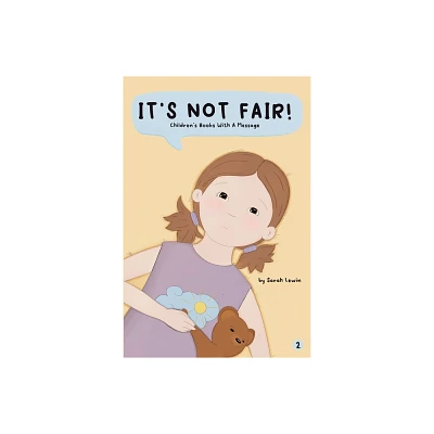 Its Not Fair! - (Childrens Books with a Message) by Sarah Lewin (Paperback)