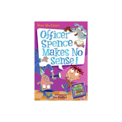 My Weird School Daze #5: Officer Spence Makes No Sense! - by Dan Gutman (Paperback)