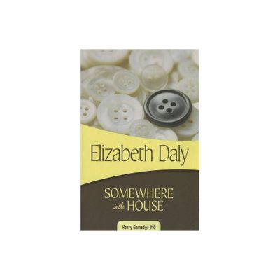 Somewhere in the House - (Henry Gamadge) by Elizabeth Daly (Paperback)