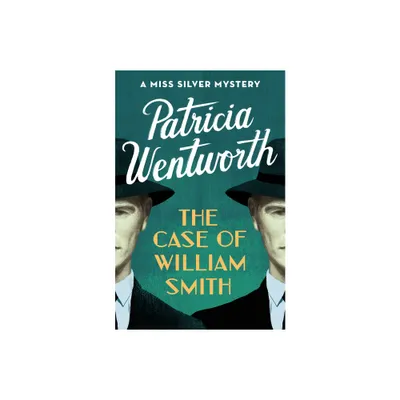 The Case of William Smith - (Miss Silver Mysteries) by Patricia Wentworth (Paperback)