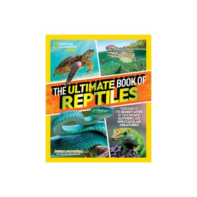 The Ultimate Book of Reptiles - by Ruchira Somaweera & Stephanie Warren Drimmer (Hardcover)